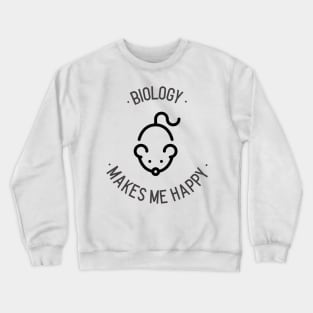 Biology Makes Me Happy Crewneck Sweatshirt